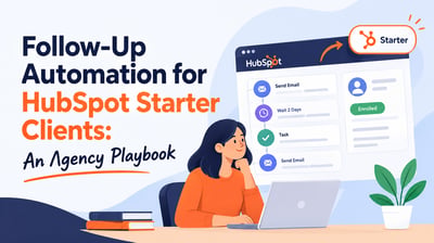 Follow-Up Automation for HubSpot Starter Clients: An Agency Playbook
