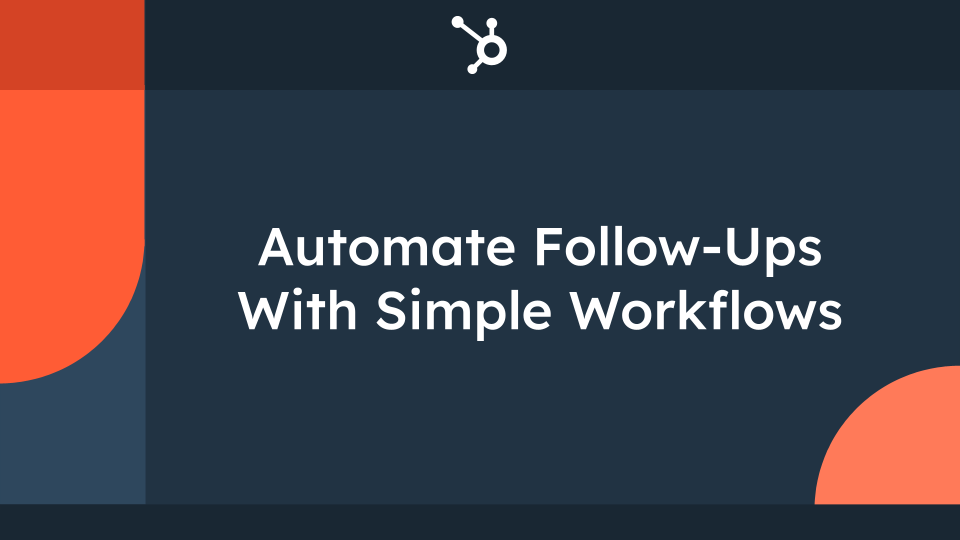 How Small Businesses Manage Follow-Ups in HubSpot Starter